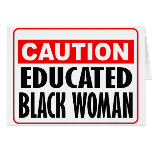 Cartão Mulher Negra Educada com Precaução
