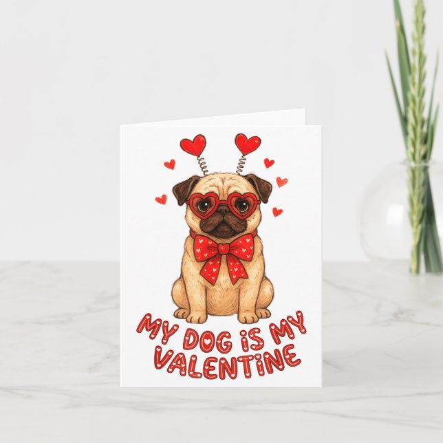 Cartão My Dog Is My Valentine Valentines Day Pug Dog Love (Frente)