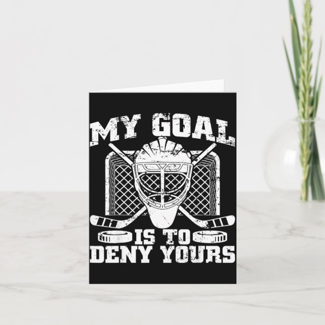 Cartão My Goal Is To Deny Yours Hockey Goalie Ice Hockey  (Frente)