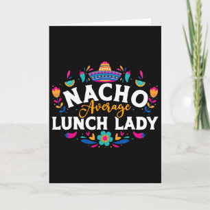 Cartão Nacho Average Lunch Lady Cinco De Mayo Correspondê