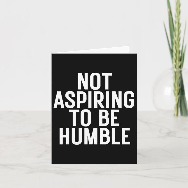 Cartão Não Aspirar A Ser Humilde 1 (Frente)