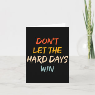 Cartão Não Deixe Os Dias Duro Ganharem Homens De Citação 
