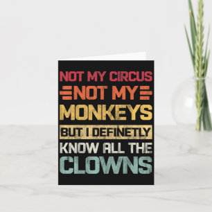 Cartão Não é Meu Circo Não São Meus Macacos Mas Eu Conheç