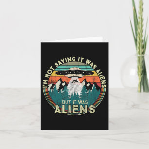 Cartão Não Estou Dizendo Que Foram Aliens - Ufo Engraçado