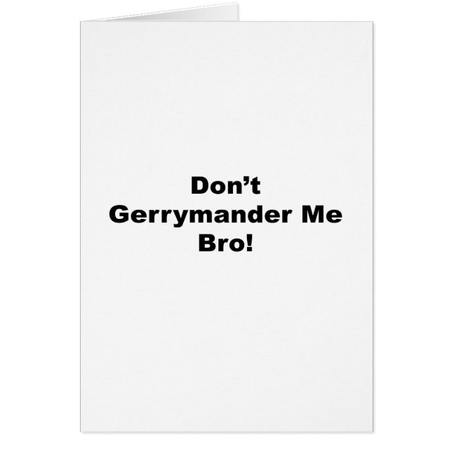 Cartão Não Gerrymander Me Bro (Frente)