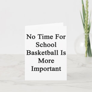 Cartão Não Há Tempo Para O Basquete Escolar É Mais Import
