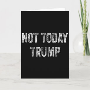 Cartão Não Hoje Trump Não Meu Presidente Pró Democracia 