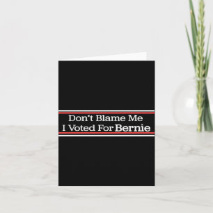 Cartão Não Me Culpe Eu Votei Em Bernie Sanders