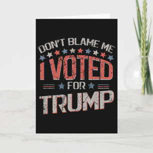 Cartão Não Me Culpe Eu Votei Em Trump Angustiado Vintage