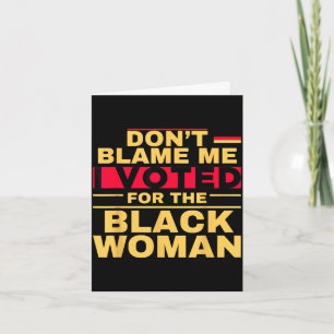 Cartão Não me culpe, eu votei na mulher negra