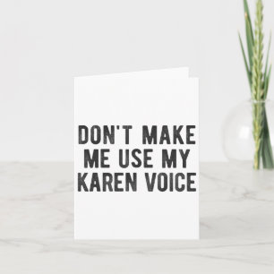 Cartão Não Me Faça Usar Minha Voz de Karen Citação Sarcás