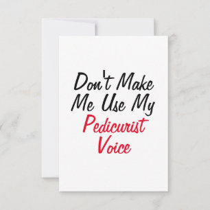 Cartão Não Me Faça Usar Minha Voz de Pedicure