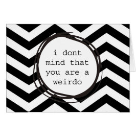 Cartão Não me importo que você seja um esquisito