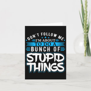 Cartão Não Me Siga Estou Prestes A Fazer Um Monte De Estú