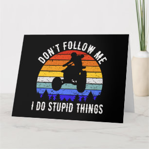 Cartão Não me sigas Eu faço coisas estúpidas - Quad ATV I