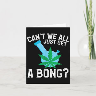 Cartão Não Podemos Todos Apenas Pegar Um Bong