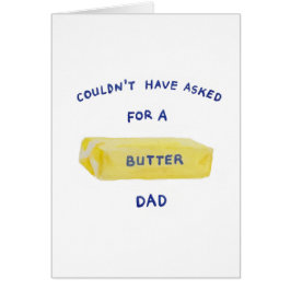 Cartão Não poderia ter pedido um pai de manteiga
