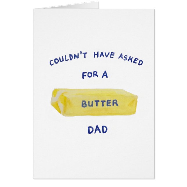 Cartão Não poderia ter pedido um pai de manteiga (Frente)