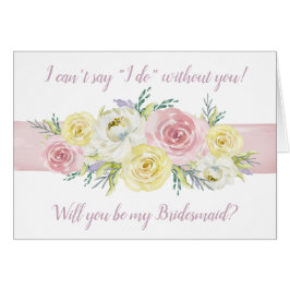 Cartão Não posso dizer "Eu faço" sem você! Floral Bridesm
