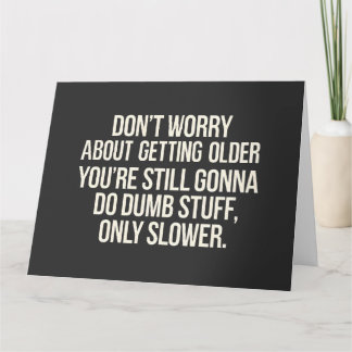 Cartão Não se preocupe em ficar mais velho
