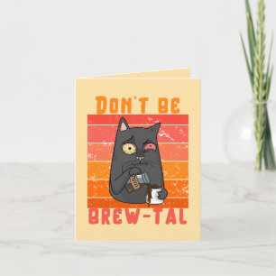 Cartão Não seja Brew-tal - Engraçado Café Pun