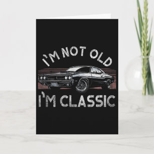 Cartão Não sou velho, sou clássico Camiseta engraçada de 