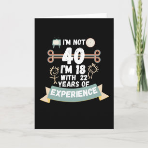Cartão Não tenho 40 anos, tenho 18 com 22 de experiência