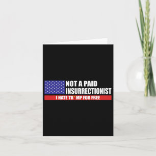 Cartão Não Um Insurrecionista Pago Eu Odeio Trump De Grat