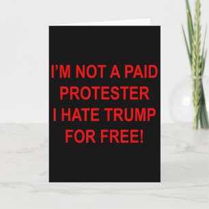 Cartão Não um manifestante pago - Eu odeio Trump de graça