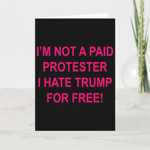 Cartão Não um manifestante pago - Odeio Trump de graça