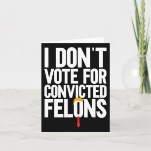 Cartão Não Votar em Felons Condenados Anti-Trump 6