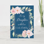 Cartão Navy Blue Pink Flowers Daughter Birthday Card<br><div class="desc">Birthday card for daughter in navy blue with vintage pink watercolor flowers and thoughtful verse.</div>