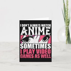 Cartão Nem Sempre Assista Animes Às Vezes Jogar Videos ga