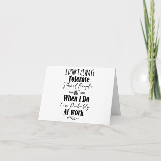 Cartão Nem Sempre Toleramos Pessoas Estúpidas  (Frente)