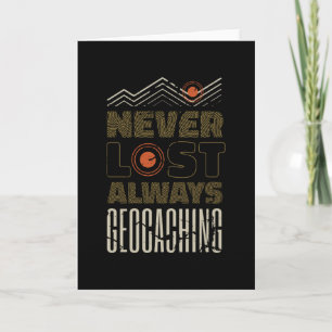 Cartão Never Lost Always Geocaching Geocacher