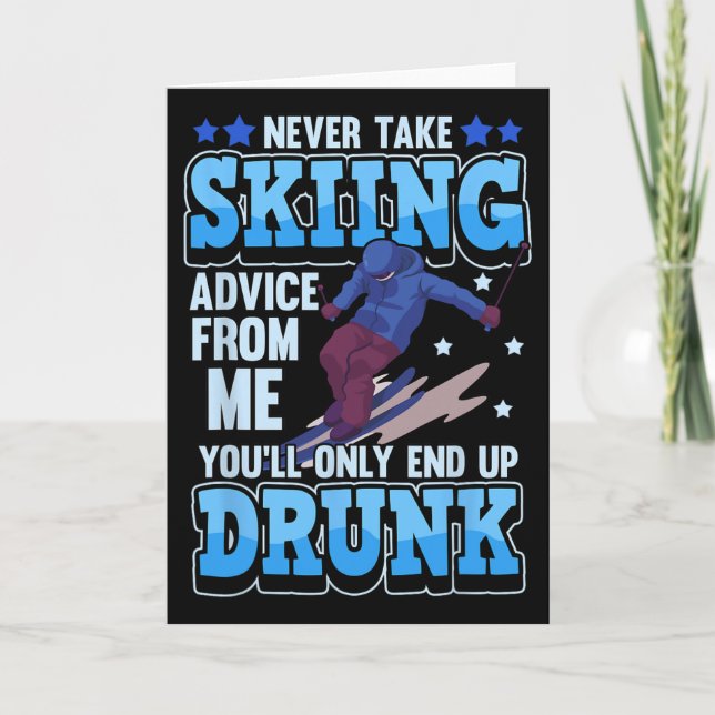 Cartão Never Take Skiing Advice From Me You'll Only End U (Frente)