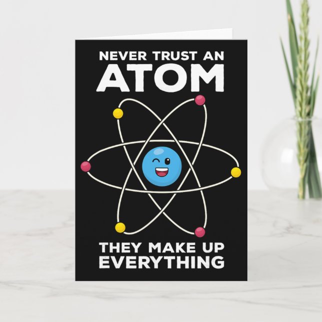 Cartão Never Trust An Atom Funny Physics Jokes Science Te (Frente)