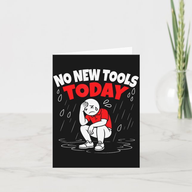 Cartão No New Tools Today Funny  (Frente)
