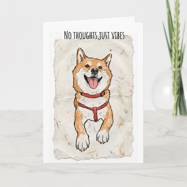 Cartão No Thoughts, Just Vibes – Happy Shiba Encouragemen (Frente)