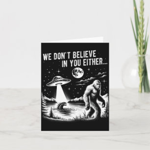 Cartão Nós Também Não Acreditamos em Você Bigfoot Ufo Uni