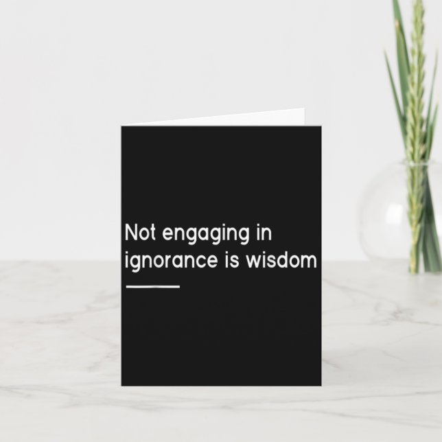 Cartão Not Engaging In Ignorance Is Wisdom _ Mindfulness  (Frente)