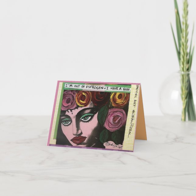 Cartão Notecard, estou sem estrogênio e tenho uma arma. (Frente)