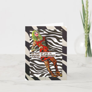 CARTÃO NOTECARD-MY GOAL IS DRIVING REPUBLICANS CRAZY