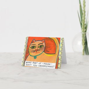 CARTÃO NOTECARD-WHAT PART OF MEOW DONT YOU UNDERSTAND