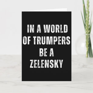 Cartão Num Mundo De Trumpers Seja Um Zelensky Anti Trump