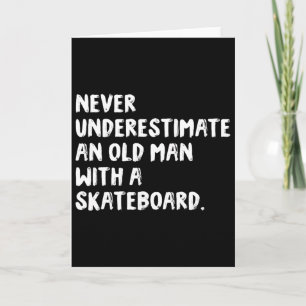 Cartão Nunca Subestime Um Homem Velho Com Um Skate