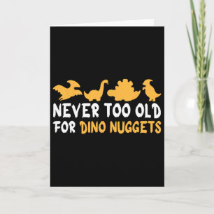Cartão Nunca Velho Demais Para Dino Nuggets Engraçado Vin