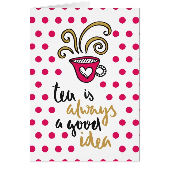 Cartão O "chá é sempre uma boa ideia " (Frente)