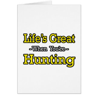 Cartão O Excelente da vida... caçando