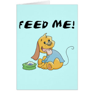 Cartão O filhote de cachorro alimenta-me o camiseta e os